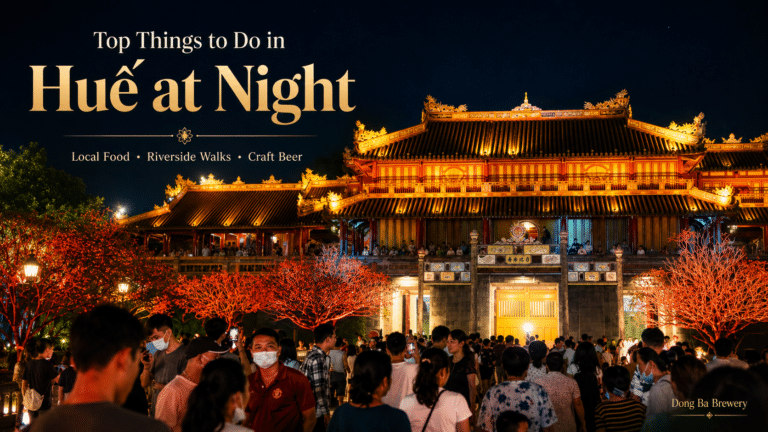 Top Things to Do in Huế at Night: Local Food, Riverside Walks & Craft Beer