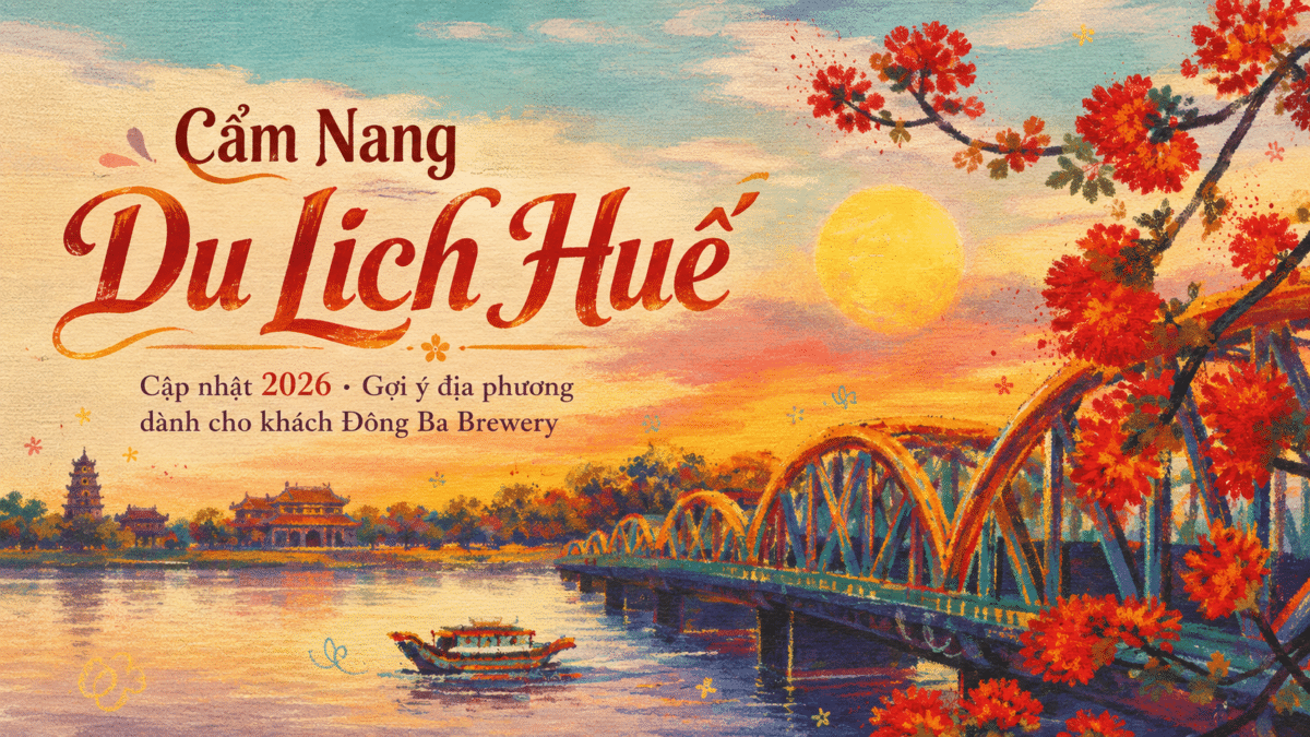 Cẩm nang du lịch Huế của Đông Ba Brewery
