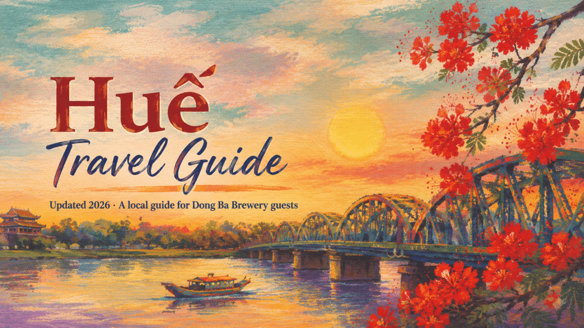 Huế Travel Guide by Đông Ba Brewery