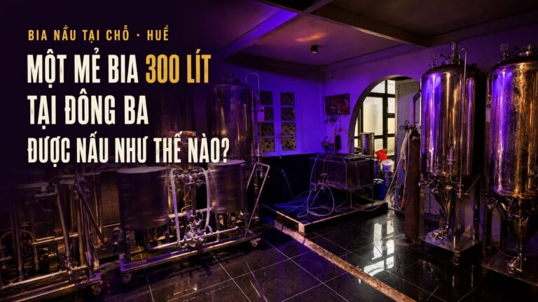 Hệ thống nấu mẻ bia 300 lít tại Đông Ba Brewery – 300-litre beer batch brewing system in Huế