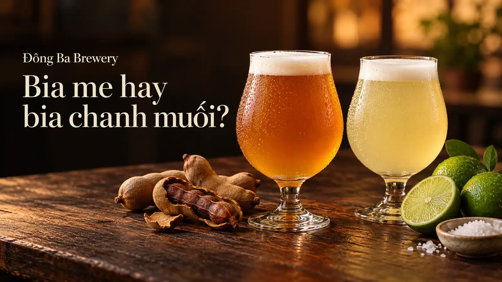 Bia me hay bia chanh muối? Chọn theo gu của bạn